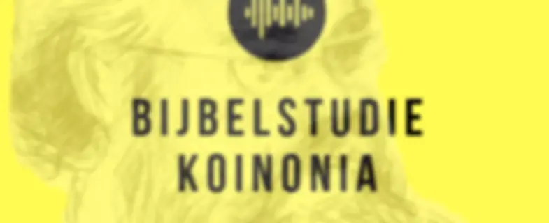 KOINONIA BIJBELSTUDIE LIVE!