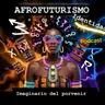 AFROFUTURISMO: IMAGINARIOS DEL PORVENIR"  Capítulo 2: "LITERATURA, ESTÉTICA Y CINE: Narrativas que reimaginan el mundo"