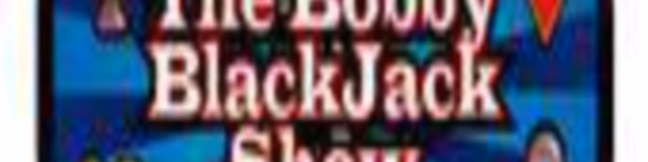 The Bobby Blackjack Show