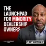 The Secret Plan to Create America's Next Dealer Owners (& What Comes Next) | Perry Watson IV, President of NAMAD