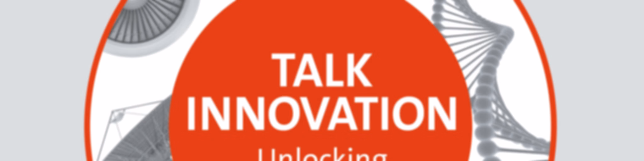Talk innovation: unlocking technology