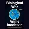 Biological War Summary | Annie Jacobsen