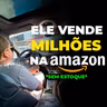 COMO ELE VENDE MILHÕES NA AMAZON | Pai da Amazon (Como Ficar Rico?)