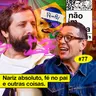 #77: NARIZ ABSOLUTO, FÉ NO PAI E OUTRAS COISAS