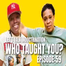 Let’s Talk Indoctrination: Who Taught You?