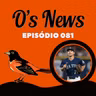 O's News #81 - Edição offseason