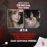 8 MESES DESAPARECIDA: O QUE ACONTECEU COM GIOVANA? - CASO GIOVANA PEREIRA - IC TRUE CRIME #014