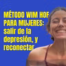 Método Wim Hof para mujeres: salir de la depresión, y reconectar.