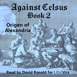 Against Celsus Book 2 by Origen of Alexandria (184 - 253)