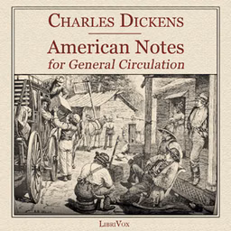 American Notes for General Circulation by Charles Dickens (1812 - 1870)