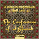 Confessions of al-Ghazali, The by Abū Ḥāmid Muḥammad ibn Muḥammad al-Ghazālī (1058 - 1111)