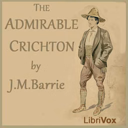 Admirable Crichton, The by J. M. Barrie (1860 - 1937)