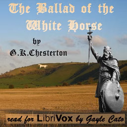 Ballad of the White Horse (Version 2), The by G. K. Chesterton (1874 - 1936)