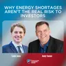 Why Energy Shortages Aren't the Real Risk to Investors