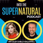 Into the Supernatural With Jen Lilley & Billy Hallowell