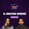 El Ghosting Epidemic | #367 Lenguas Calvas Podcast