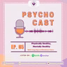 [Ep. 05] Psychocast - Psychically Healthy, Mentally Healthy