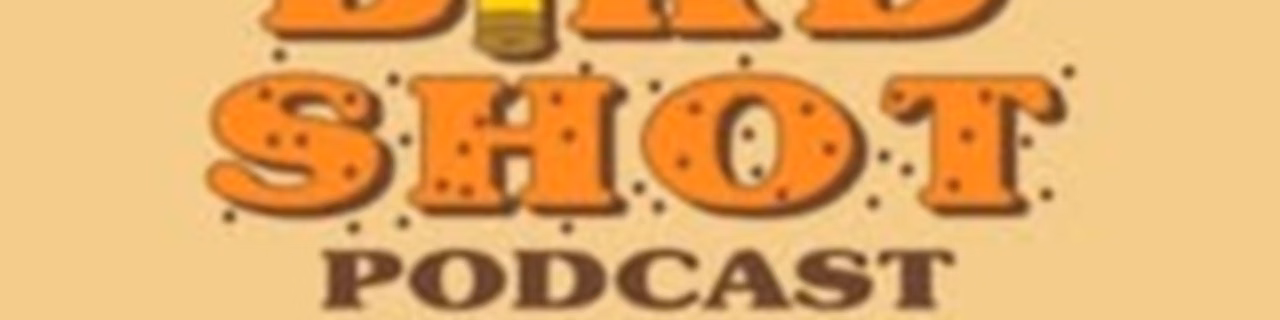 Birdshot Podcast