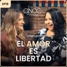El amor es libertad | Adalgisa Pantaleón | Cinco Palabras Podcast EP 18
