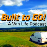 Built to Go! A Vanlife Podcast