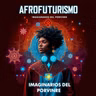 Afrofuturismo Imaginarios del Porvenir . Capítulo 1