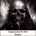 Supposed To Rot Radio