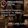Episodio 62: IA y Ciencia Ficción. “Yo, Robot”, de Isaac Asimov.