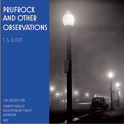 Prufrock and Other Observations by T. S. Eliot (1888 - 1965)