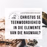 Luisteraarsvraag:  Christus se teenwoordigheid in die elemente van die Nagmaal