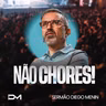 NÃO CHORES!