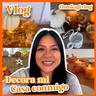 VLOG | Decora mi Casa Conmigo para Thanksgiving - Diana Blanquel