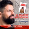 Capítulo 66: "El Macho Inventado". Feat. Gabriel Salcedo