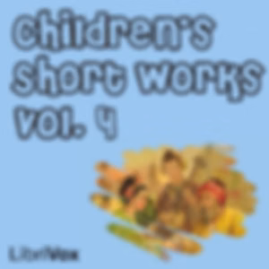 Children's Short Works, Vol. 004 by Various