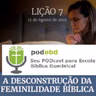 A Desconstrução da Feminilidade Bíblica