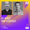 #174 - Almas em Código (JAIP & Larruz)