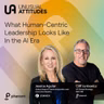 S1E30 - What Human-Centric Leadership Looks Like in the AI Era