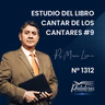 2312 | Estudio del libro Cantar de los Cantares #9 - Ptr. Mario Lima
