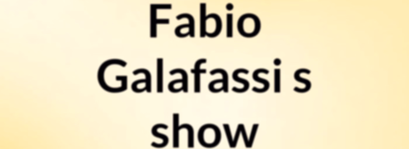 Fabio Galafassi's show