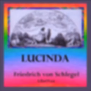Lucinda by Friedrich von Schlegel (1772 - 1829)