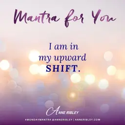 MONDAY MANTRA: I am in my UPWARD Shift