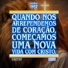 Quando nos arrependemos de coração, começamos uma nova vida com Cristo.