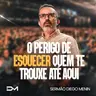O PERIGO DE ESQUECER QUEM TE TROUXE ATÉ AQUI