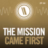 The Mission Came First