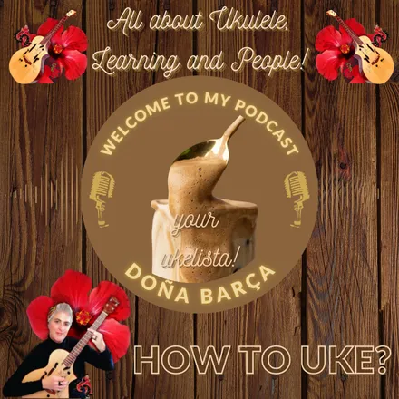 "How to Uke?" with Doña, all about learning the Ukulele and People! 

