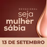 Seja Mulher Sábia - 13/Set