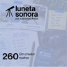 Luneta Sonora 260: Um criador melhor