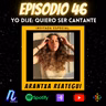 Episodio 46: Arantxa Reategui | Yo dije: "Quiero ser cantante"