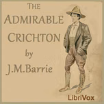 Admirable Crichton, The by J. M. Barrie (1860 - 1937)