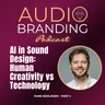 AI in Sound Design: Human Creativity vs Technology | Rune Eskildsen – Part 2
