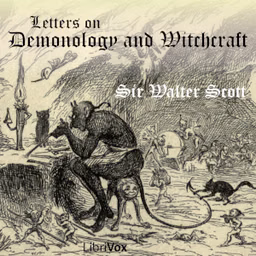 Letters on Demonology and Witchcraft by Sir Walter Scott (1771 - 1832)